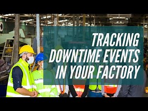 Tracking Downtime Events in Your Factory