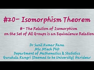 #20-Isomorphism Theorem- Relation of Isomorphism in the Set of All Groups is an Equivalence Relation