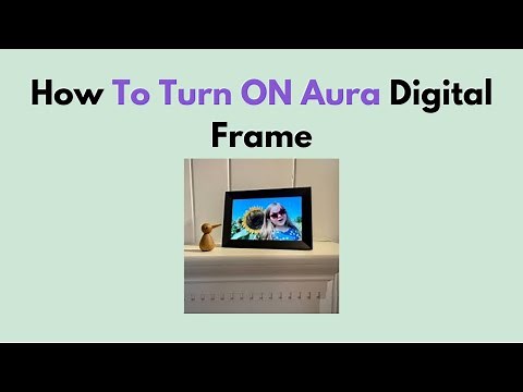 How To Turn ON Aura Digital Frame