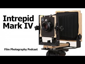 Episode 360 - Intrepid Mark IV 8x10 - 4x5 Camera (Video Enhanced)