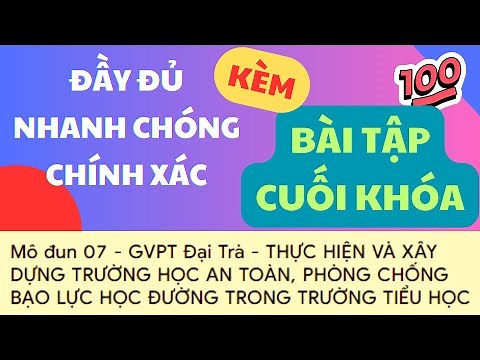 Đáp án mô đun 7 tiểu học đầy đủ nhất | Trắc nghiệm + Sản phẩm nộp cuối khóa