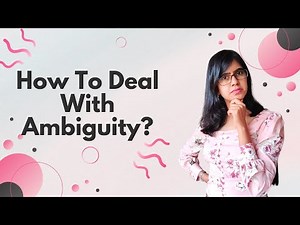 How To Learn The Art of Managing Ambiguity | Building Tolerance for Uncertainty and Change
