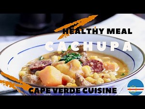 Cachupa: Taste the Vibrant Flavors of Cape Verde's National Dish