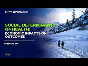 EP: 6 Understanding Social Determinants of Health: Economic Impacts on Health Outcomes in U.S.A.