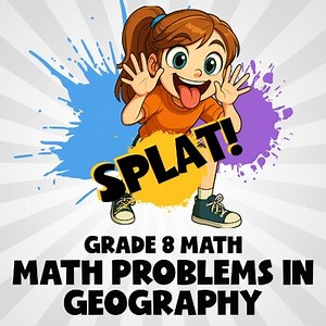 Math Problems in Geography SPLAT! Math Game - No Prep Grade 8 Review