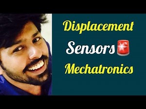 Displacement Sensors in Mechatronics : Potentiometer, Strain gauge sensors,Capacitive displacement🔥