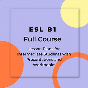 ESL Lesson Plans for Intermediate Students (B1) - Full Course 48 Lessons