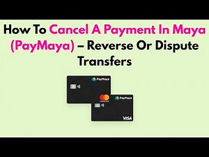 How To Cancel A Payment In Maya (PayMaya) – Reverse Or Dispute Transfers