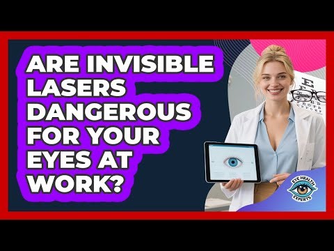 Are Invisible Lasers Dangerous For Your Eyes At Work? - Eye Health Experts