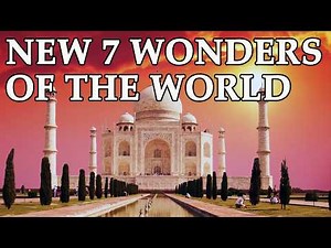 The NEW SEVEN WONDERS of the World: Complete 10-Minute Tour