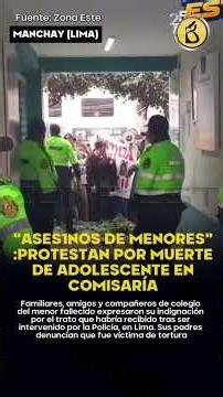 ¡DESATA FURIA CONTRA LA PNP! Familiares y escolares exigen justicia por menor fallecido en comisaría