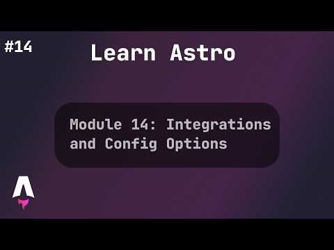 Module 14: Integrations and Config Options | Astro Full Course