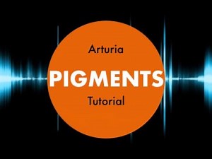 Arturia Pigments Tutorial in 13 minutes