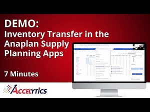 Inventory Transfer in Anaplan Supply Planning Apps Demo with Accelytics Consulting