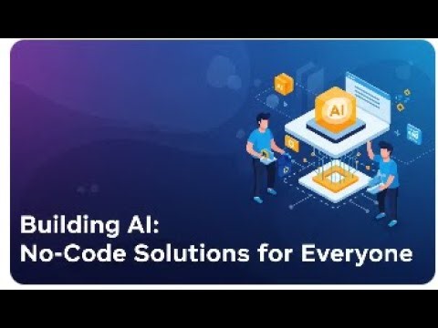 Building AI: No-Code Solutions for Everyone