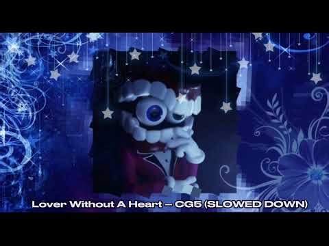 Lover Without A Heart - by CG5 [The Amazing Digital Circus song] (SLOWED DOWN!!) ☆