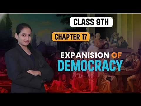 CLASS 9TH | SOCIAL STUDIES| CHAPTER 17 | EXPANSION OF DEMOCRACY |