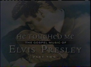 [Vintage VHS] He Touched Me: The Gospel Music of Elvis Presley (Volume 2)