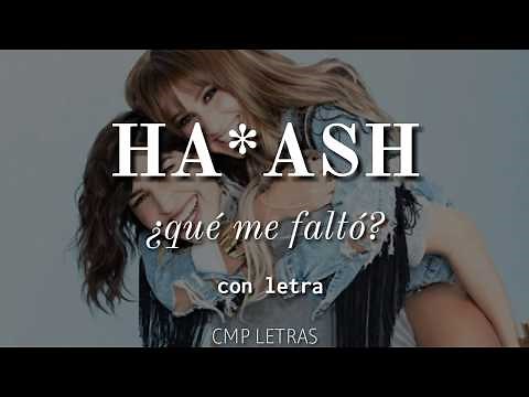 HA*ASH - ¿Qué Me Faltó? (con letra)
