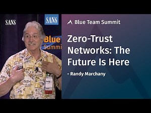 Zero-Trust Networks: The Future Is Here - SANS Blue Team Summit 2019