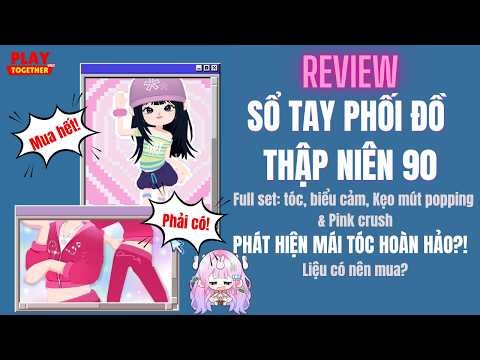 Play Together - Review toàn bộ set SỔ TAY PHỐI ĐỒ THẬP NIÊN 90, phát hiện VẬT PHẨM HOÀN HẢO!?