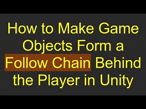 How to Make Game Objects Form a Follow Chain Behind the Player in Unity