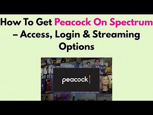 How To Get Peacock On Spectrum – Access, Login & Streaming Options