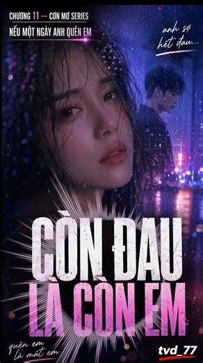 Còn đau là còn em… còn nhớ là còn thương 💔 #ConMoSeries #tvd77 #Shorts