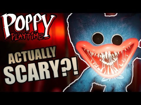 Actually Scary? | Poppy Playtime
