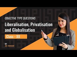Liberalisation, Privatisation and Globalisation Objective type Questions | IED Class 12th |