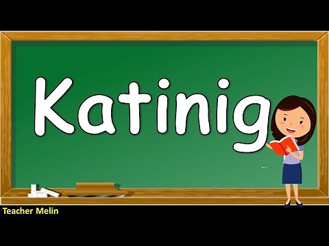 KATINIG at halimbawa nito