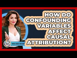 How Do Confounding Variables Affect Causal Attribution?