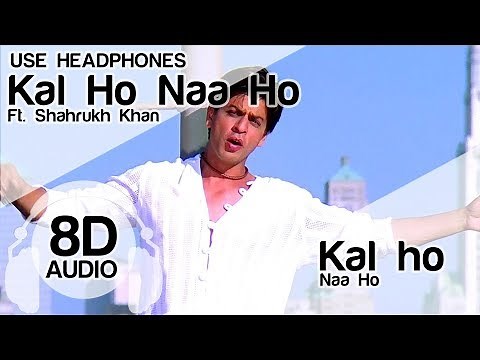 Kal Ho Naa Ho (8D Audio Song) 🎧 - (Shah Rukh Khan | Preity Zinta | Saif Ali Khan)