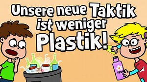 Unsere neue Taktik ist weniger Plastik