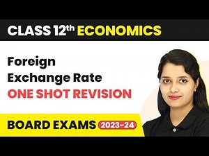 Class 12 Economics Chapter 11 | Foreign Exchange Rate (Sandeep Garg) Full Chapter- One Shot Revision