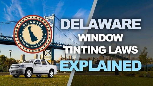 Delaware Tint Laws - 2024 Updated Legal Tint Limit