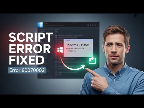 Fix Windows Script Host Error Code 80070002 (Scripts Not Running?)