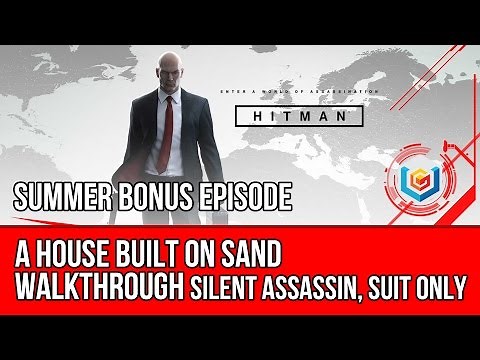 Hitman - A House Built on Sand Walkthrough | Summer Bonus Episode (Silent Assassin, Suit Only)