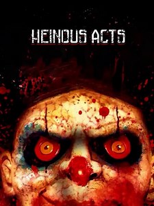 Heinous Acts Summary, Trailer, Cast, Where to Watch and More