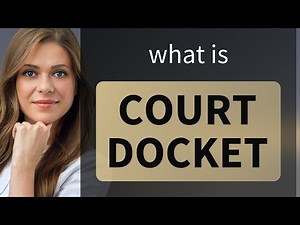 Understanding "Court Docket": A Guide for English Learners