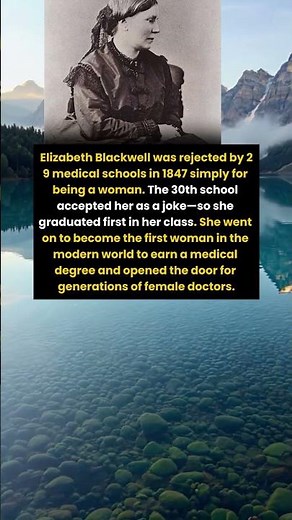 Rejected 29 Times — Elizabeth Blackwell Graduated First