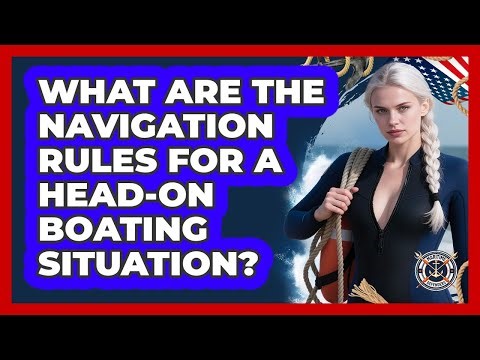 What Are The Navigation Rules For A Head-on Boating Situation? - Maritime Defenders