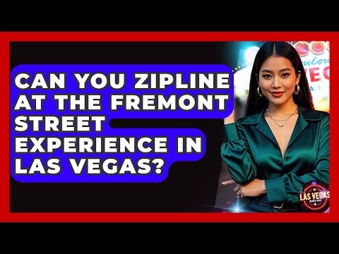 Can You Zipline at the Fremont Street Experience in Las Vegas? - Las Vegas Insider Guide
