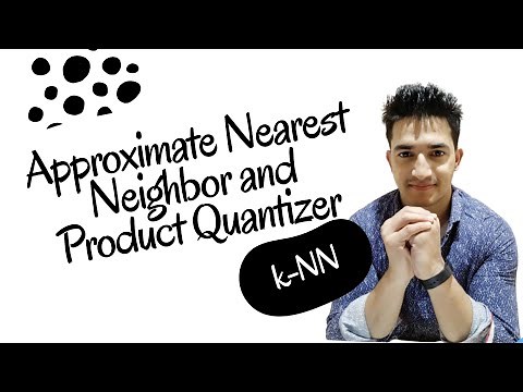 Approximate Nearest Neighbor and Product Quantizer for k-Nearest Neighbor | Embeddings Search