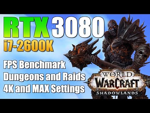 World of Warcraft Shadowlands: RTX 3080 + i7 2600K | 4K | MAX Settings | FPS in WoW Dungeon and Raid