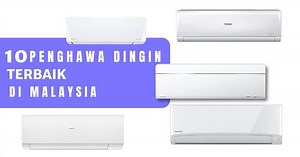 10 Air Cond Terbaik Malaysia 2022 (Inverter & Jenama Bagus)