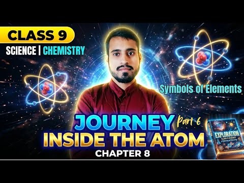 🔥 Symbols of Elements 🔥 Journey Inside the Atom class 9 Science Chapter 8, part 6 | PS CLASSES