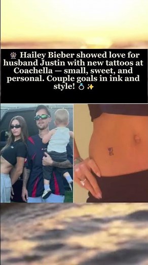 Hailey Bieber Debuts Cute Tattoos for Justin at Coachella #haileybieber #justinbieber