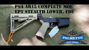 PSA AR15 COMPLETE MOE EPT STEALTH LOWER, FDE overview | ARO News