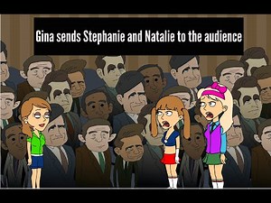 Gina sends Stephanie and Natalie to the audience